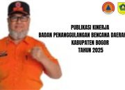 Publikasi Kinerja Badan Penanggulangan Bencana Daerah (BPBD) Kabupaten Bogor Tahun 2025