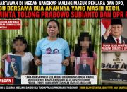 Tangis Ibu dan Dua Anak di Medan Pecah, Suami Jadi Tersangka dan DPO Usai Tangkap Terduga Maling