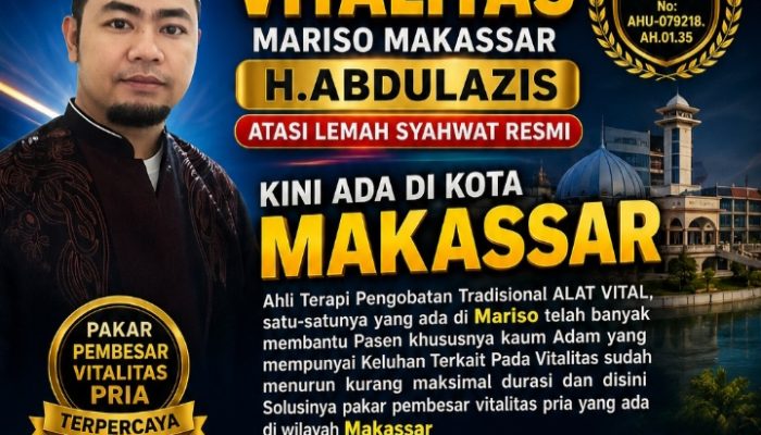Pengobatan Alat Vital H. Abdulazis Hadir di Mariso Makassar, Tawarkan Terapi Tradisional untuk Keluhan Vitalitas Pria